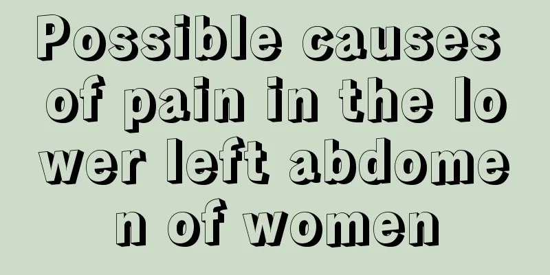 Possible causes of pain in the lower left abdomen of women