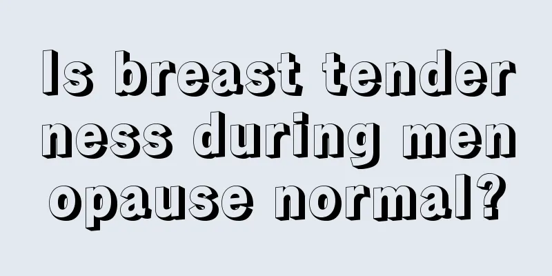 Is breast tenderness during menopause normal?