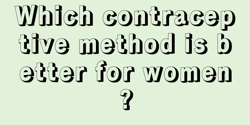 Which contraceptive method is better for women?