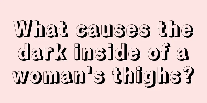 What causes the dark inside of a woman's thighs?