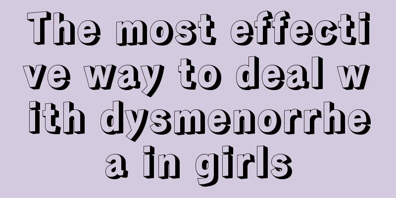 The most effective way to deal with dysmenorrhea in girls