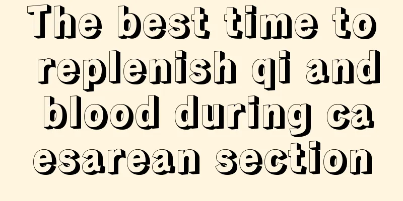 The best time to replenish qi and blood during caesarean section