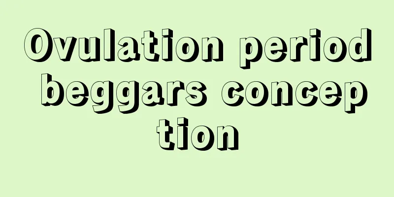 Ovulation period beggars conception