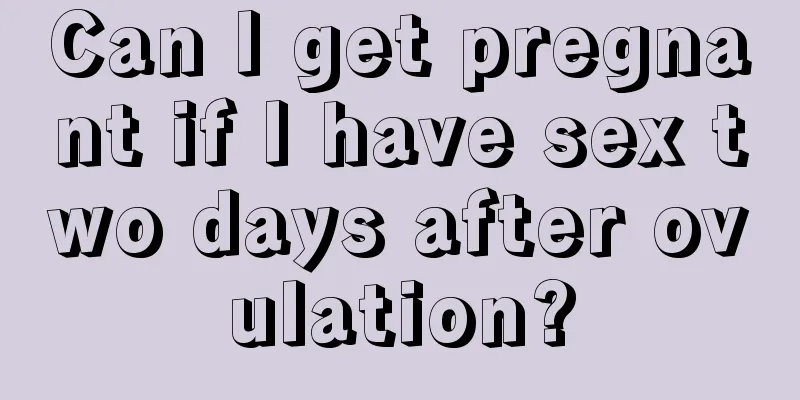 Can I get pregnant if I have sex two days after ovulation?