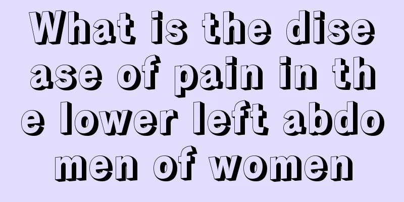 What is the disease of pain in the lower left abdomen of women