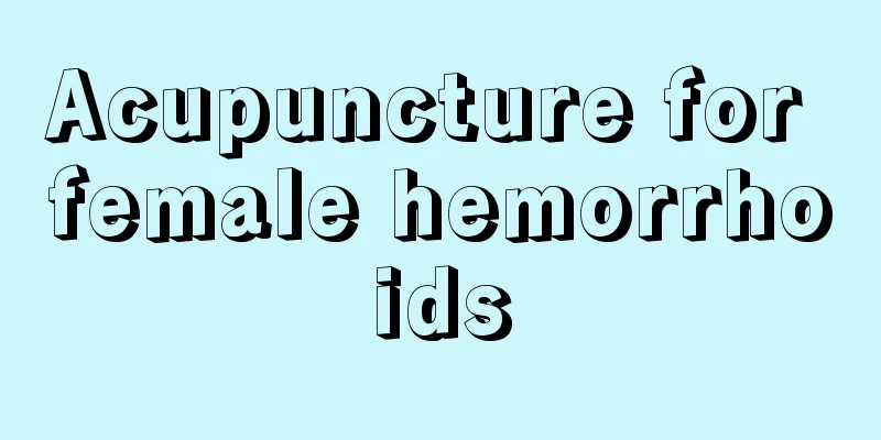 Acupuncture for female hemorrhoids