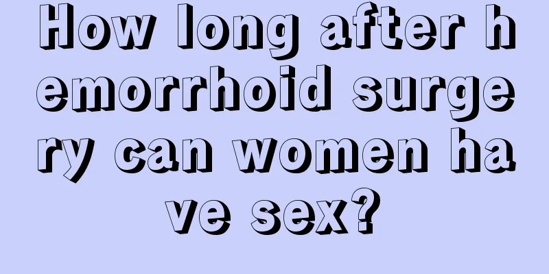 How long after hemorrhoid surgery can women have sex?