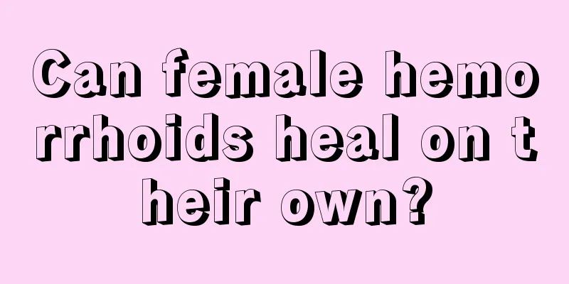 Can female hemorrhoids heal on their own?