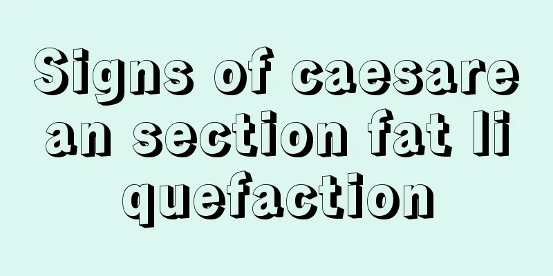 Signs of caesarean section fat liquefaction