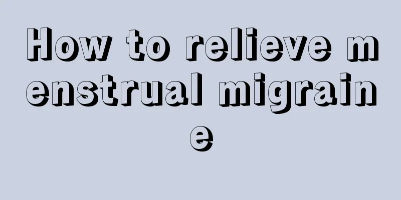 How to relieve menstrual migraine