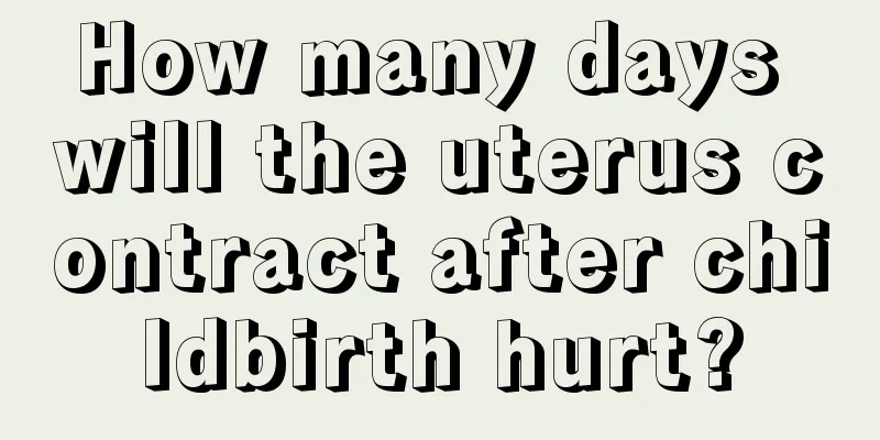 How many days will the uterus contract after childbirth hurt?