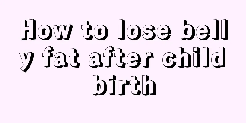 How to lose belly fat after childbirth