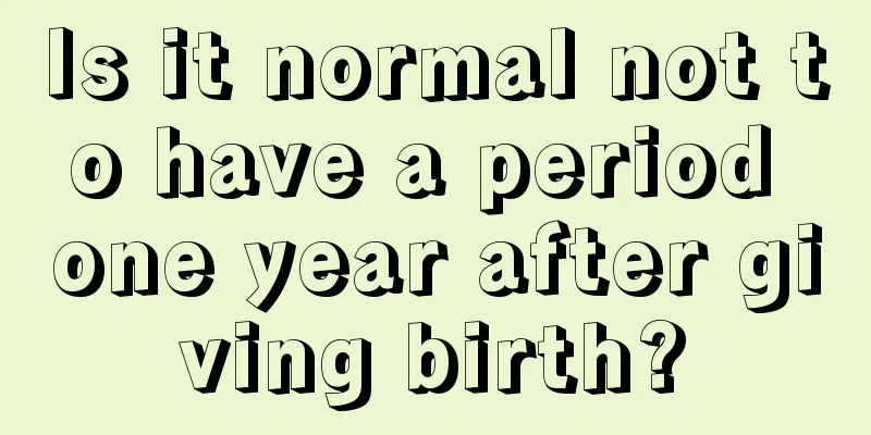 Is it normal not to have a period one year after giving birth?