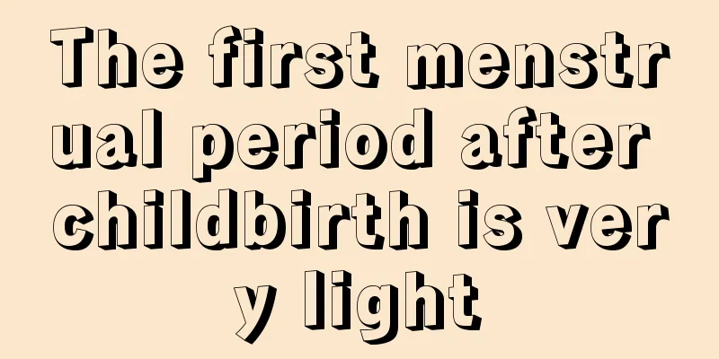 The first menstrual period after childbirth is very light