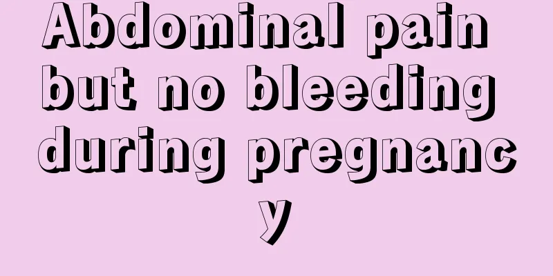 Abdominal pain but no bleeding during pregnancy