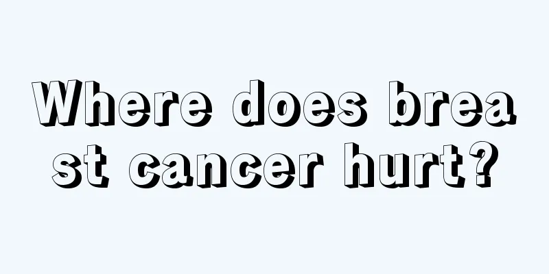 Where does breast cancer hurt?