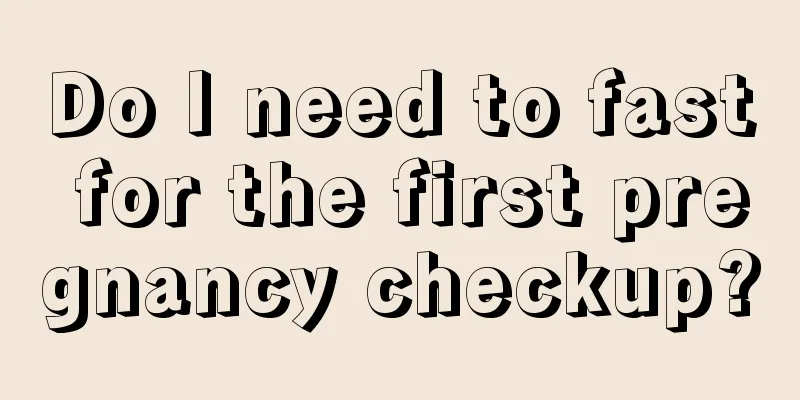 Do I need to fast for the first pregnancy checkup?