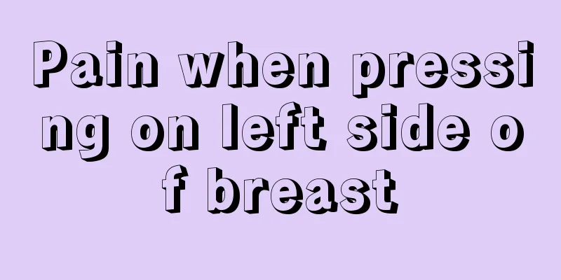 Pain when pressing on left side of breast