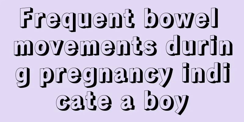 Frequent bowel movements during pregnancy indicate a boy