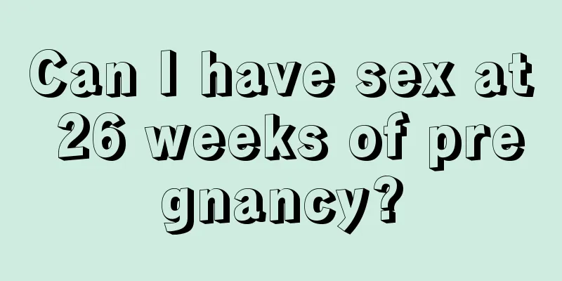 Can I have sex at 26 weeks of pregnancy?