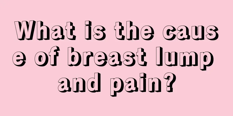 What is the cause of breast lump and pain?