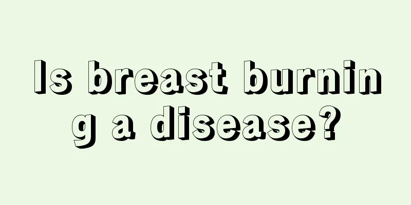 Is breast burning a disease?