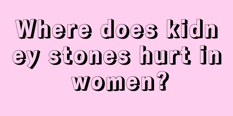 Where does kidney stones hurt in women?