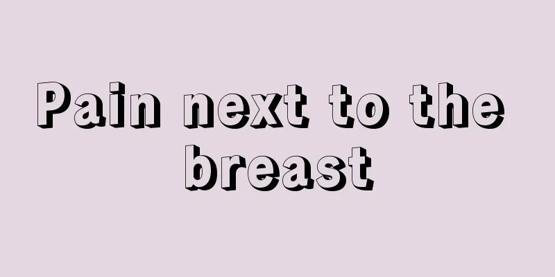 Pain next to the breast