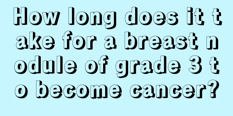 How long does it take for a breast nodule of grade 3 to become cancer?