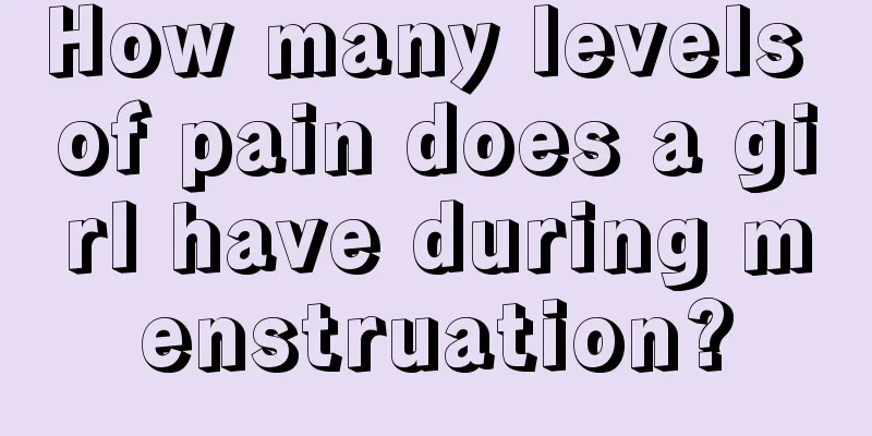 How many levels of pain does a girl have during menstruation?