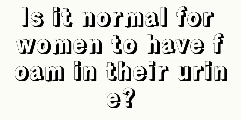 Is it normal for women to have foam in their urine?