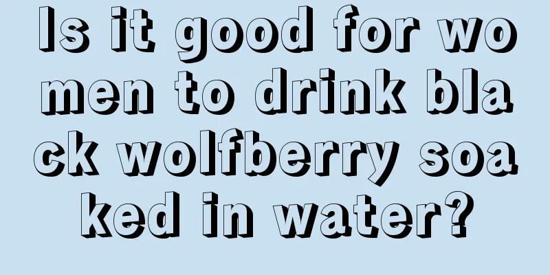 Is it good for women to drink black wolfberry soaked in water?