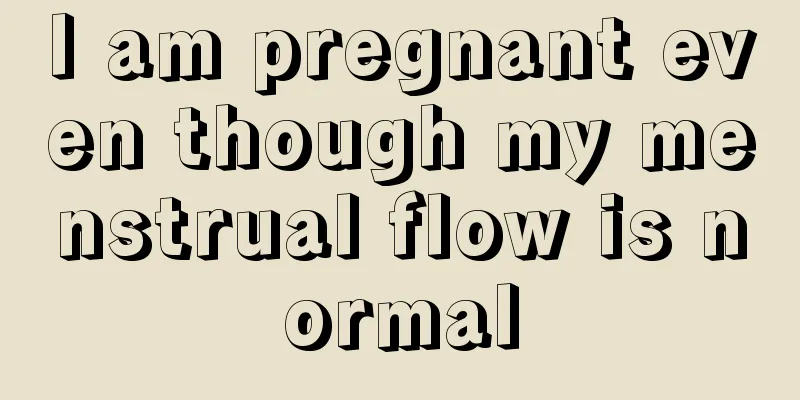 I am pregnant even though my menstrual flow is normal