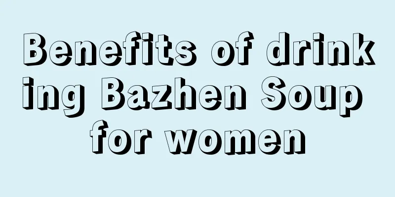 Benefits of drinking Bazhen Soup for women