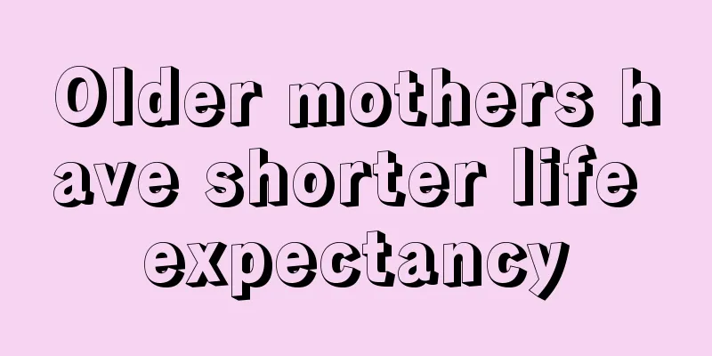 Older mothers have shorter life expectancy