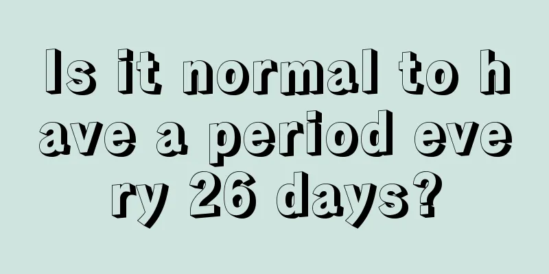 Is it normal to have a period every 26 days?