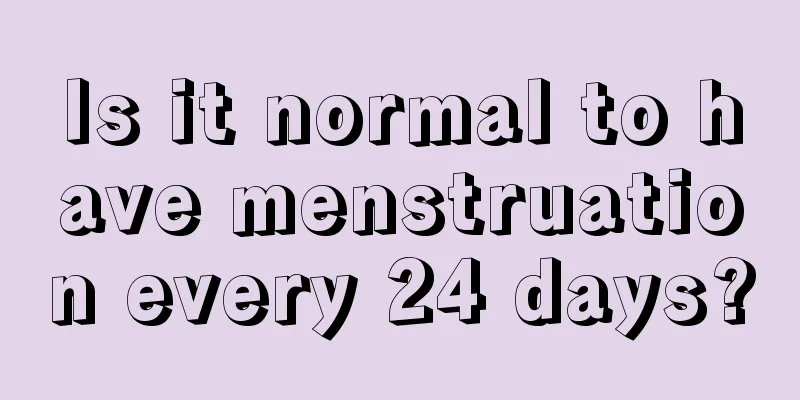 Is it normal to have menstruation every 24 days?