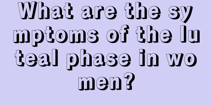 What are the symptoms of the luteal phase in women?