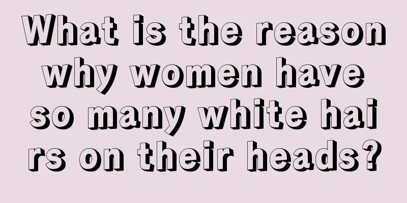 What is the reason why women have so many white hairs on their heads?