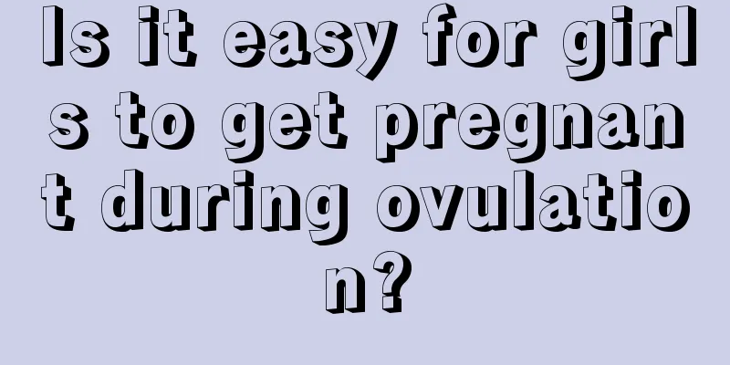 Is it easy for girls to get pregnant during ovulation?