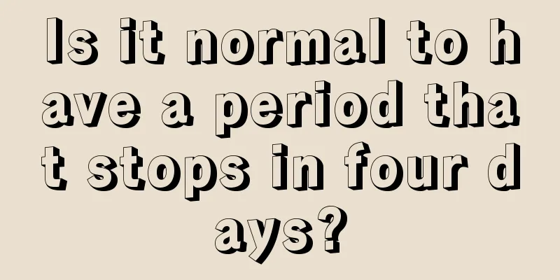 Is it normal to have a period that stops in four days?