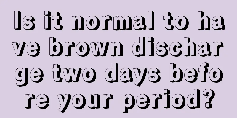 Is it normal to have brown discharge two days before your period?