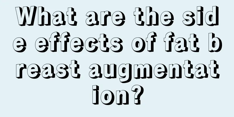 What are the side effects of fat breast augmentation?