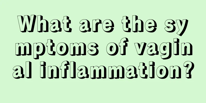 What are the symptoms of vaginal inflammation?