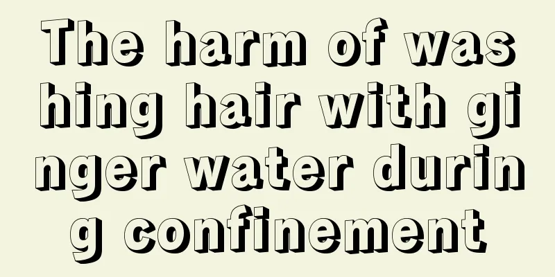 The harm of washing hair with ginger water during confinement