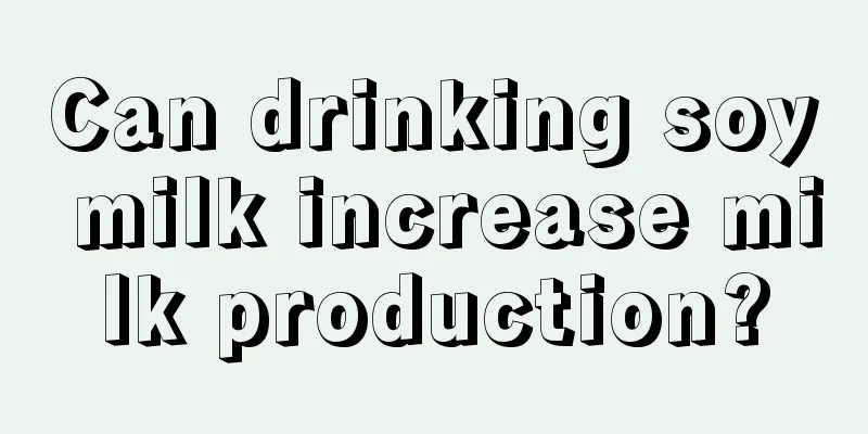 Can drinking soy milk increase milk production?