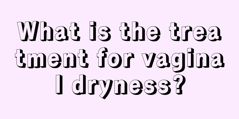 What is the treatment for vaginal dryness?