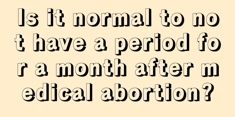 Is it normal to not have a period for a month after medical abortion?