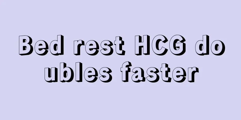 Bed rest HCG doubles faster