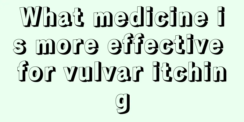 What medicine is more effective for vulvar itching